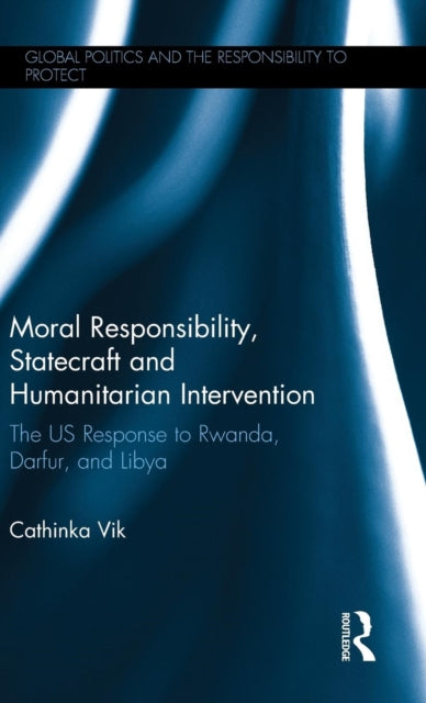 Book cover of: Moral Responsibility, Statecraft and Humanitarian Intervention. By: Cathinka Vik