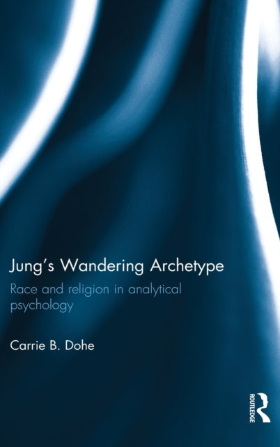 Book cover of: Jung's Wandering Archetype. By: Carrie B. Dohe