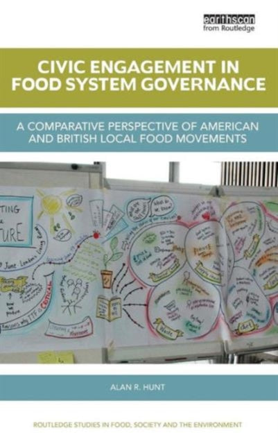 Book cover of: Civic Engagement in Food System Governance. By: Alan R. Hunt