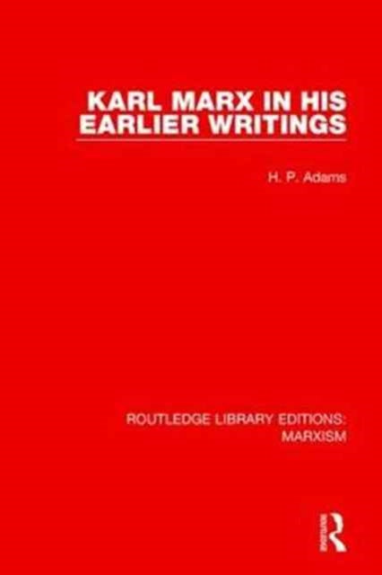Book cover of: Karl Marx in his Earlier Writings. By: H. P. Adams