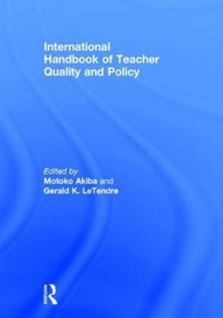 Book cover of: International Handbook of Teacher Quality and Policy. By: Motoko Akiba