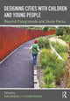 Book cover of: Designing Cities with Children and Young People. By: Kate Bishop