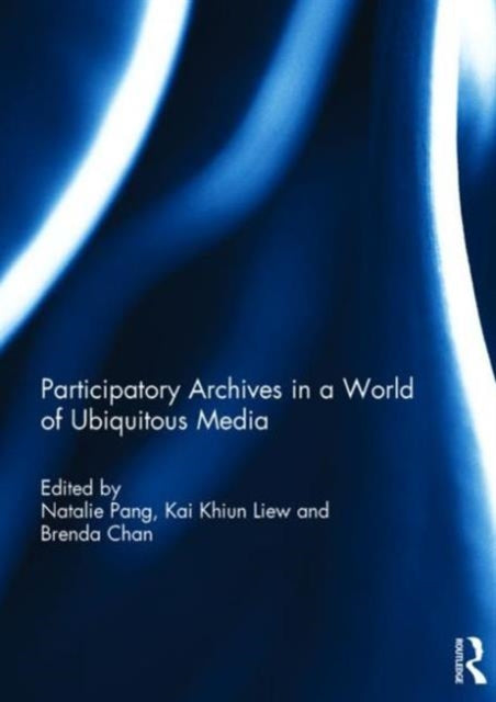 Book cover of: Participatory archives in a world of ubiquitous media. By: Natalie Pang