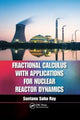 Book cover of: Fractional Calculus with Applications for Nuclear Reactor Dynamics. By: Santanu Saha Ray