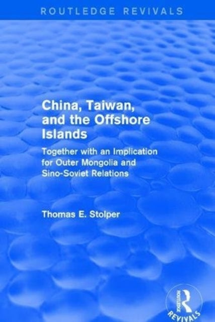 Book cover of: China, Taiwan and the Offshore Islands. By: Thomas E. Stolper