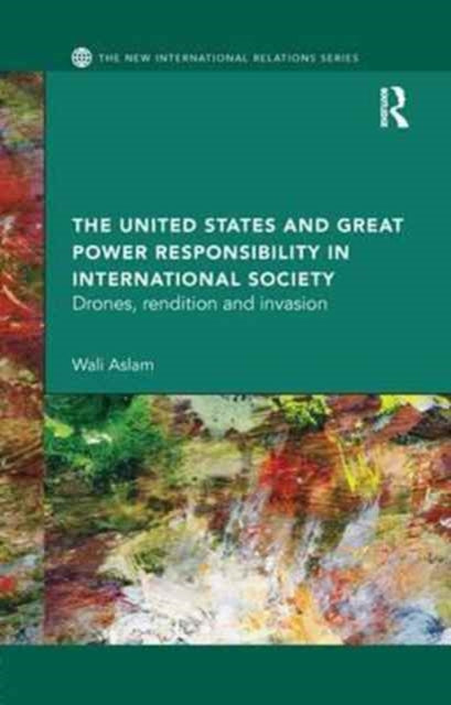 Book cover of: United States and Great Power Responsibility in International Society. By: Wali Aslam