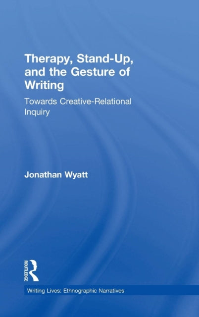Book cover of: Therapy, Stand-Up, and the Gesture of Writing. By: Jonathan Wyatt
