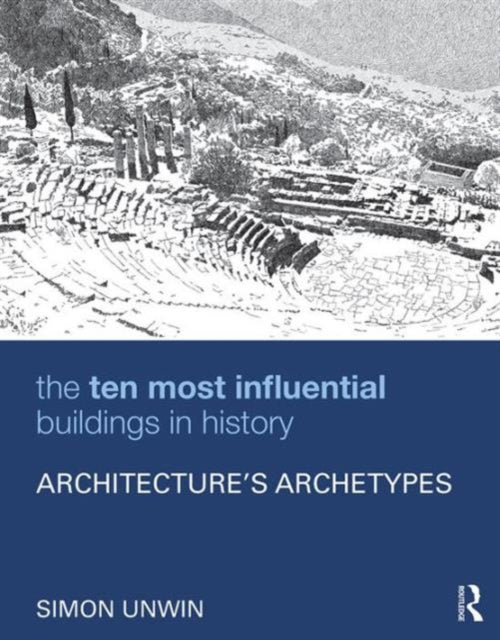 Book cover of: Ten Most Influential Buildings in History. By: Simon Unwin