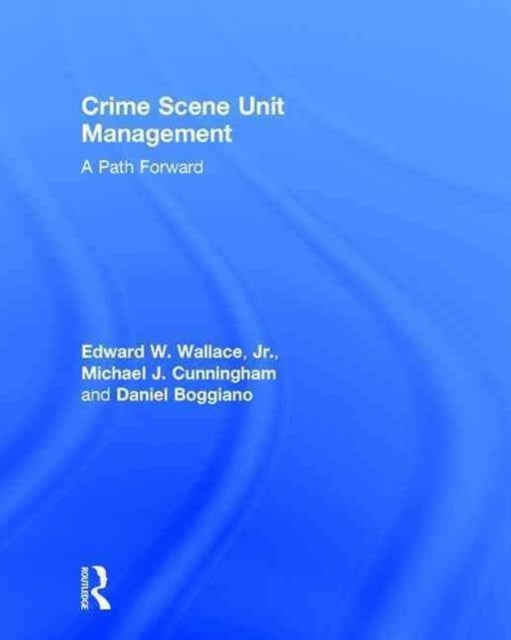 Book cover of: Crime Scene Unit Management. By: Edward Wallace