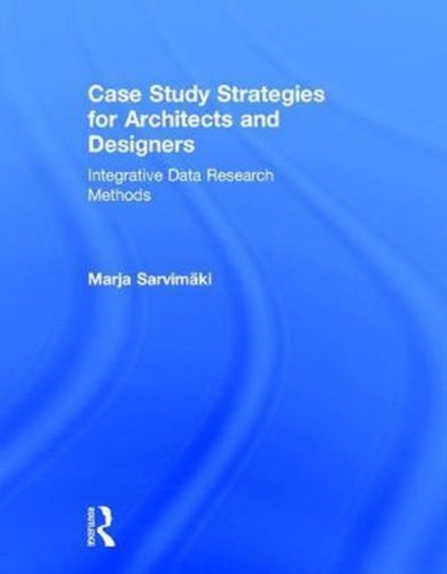 Book cover of: Case Study Strategies for Architects and Designers. By: Marja Sarvimaki