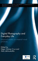 Book cover of: Digital Photography and Everyday Life. By: Edgar Gómez Cruz