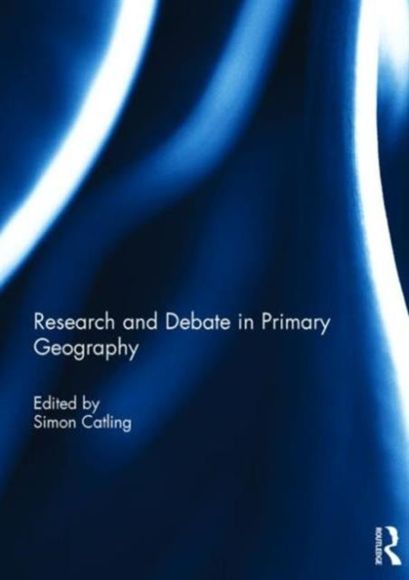 Book cover of: Research and Debate in Primary Geography. By: Simon Catling