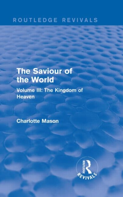 Book cover of: Saviour of the World (Routledge Revivals). By: Charlotte M. Mason