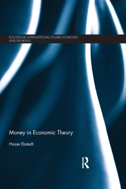 Book cover of: Money in Economic Theory. By: Hasse Ekstedt