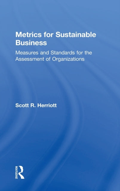 Book cover of: Metrics for Sustainable Business. By: Scott Herriott