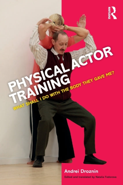Book cover of: Physical Actor Training. By: Andrei Droznin