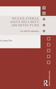 Book cover of: Multilateral Asian Security Architecture. By: See Seng Tan