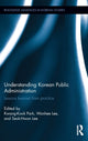 Book cover of: Understanding Korean Public Administration. By: Kwang Kook Park