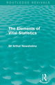 Book cover of: Elements of Vital Statistics (Routledge Revivals). By: Sir Arthur Newsholme