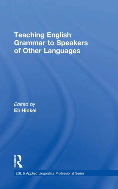 Book cover of: Teaching English Grammar to Speakers of Other Languages. By: Eli Hinkel