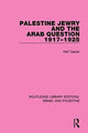 Book cover of: Palestine Jewry and the Arab Question, 1917-1925 (RLE Israel and Palestine). By: Neil Caplan