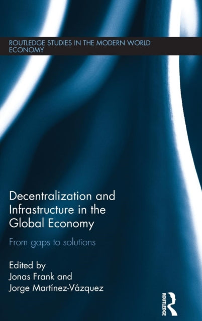 Book cover of: Decentralization and Infrastructure in the Global Economy. By: Jonas Frank