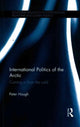 Book cover of: International Politics of the Arctic. By: Peter Hough