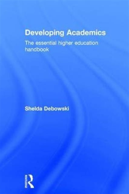 Book cover of: Developing Academics. By: Shelda Debowski