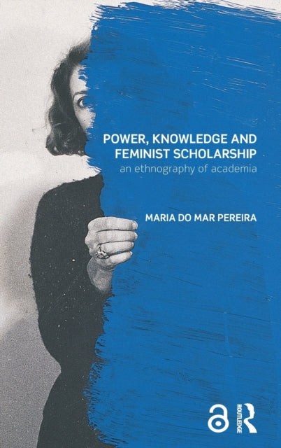 Book cover of: Power, Knowledge and Feminist Scholarship. By: Maria do Mar Pereira