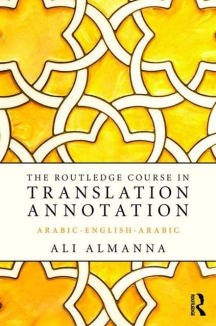 Book cover of: Routledge Course in Translation Annotation. By: Ali Almanna