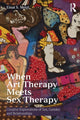 Book cover of: When Art Therapy Meets Sex Therapy. By: Einat S. Metzl