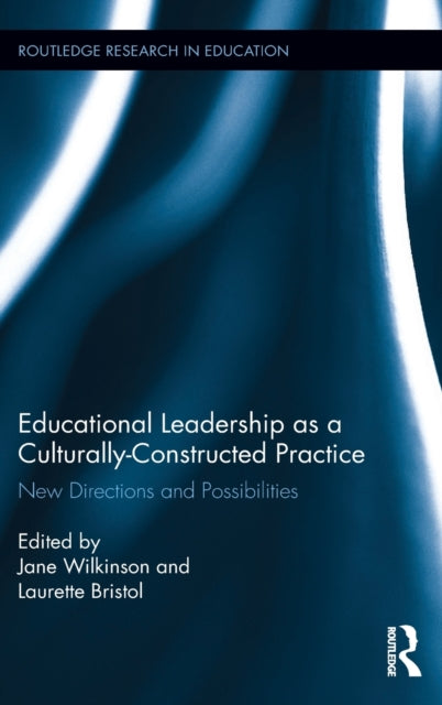 Book cover of: Educational Leadership as a Culturally-Constructed Practice. By: Jane Wilkinson