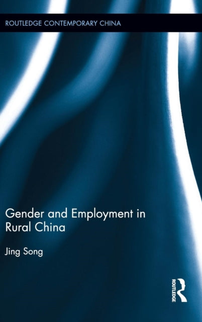 Book cover of: Gender and Employment in Rural China. By: Jing Song