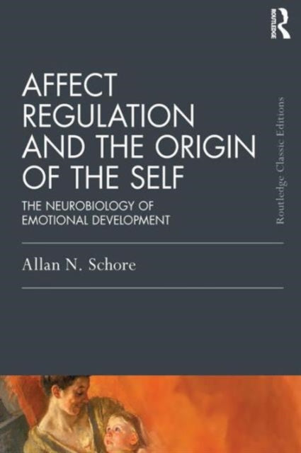 Book cover of: Affect Regulation and the Origin of the Self. By: Allan N. Schore