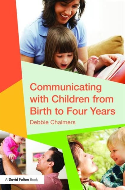 Book cover of: Communicating with Children from Birth to Four Years. By: Chalmers, Debbie