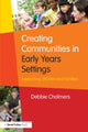Book cover of: Creating Communities in Early Years Settings. By: Chalmers, Debbie