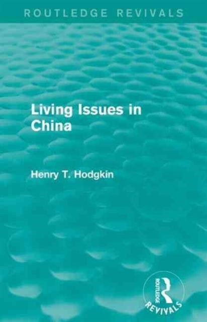 Book cover of: Living Issues in China (Routledge Revivals). By: Henry T. Hodgkin