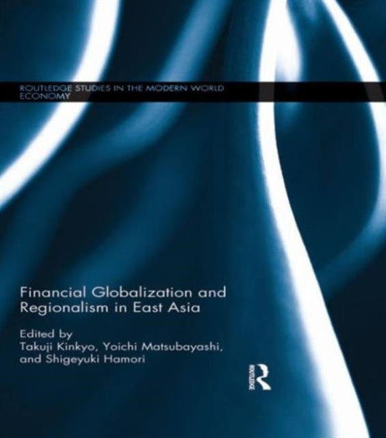 Book cover of: Financial Globalization and Regionalism in East Asia. By: Takuji Kinkyo