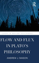 Book cover of: Flow and Flux in Plato's Philosophy. By: Andrew J. Mason