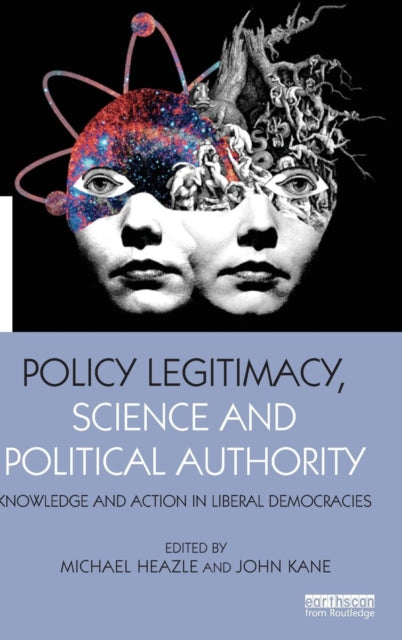 Book cover of: Policy Legitimacy, Science and Political Authority. By: Michael Heazle