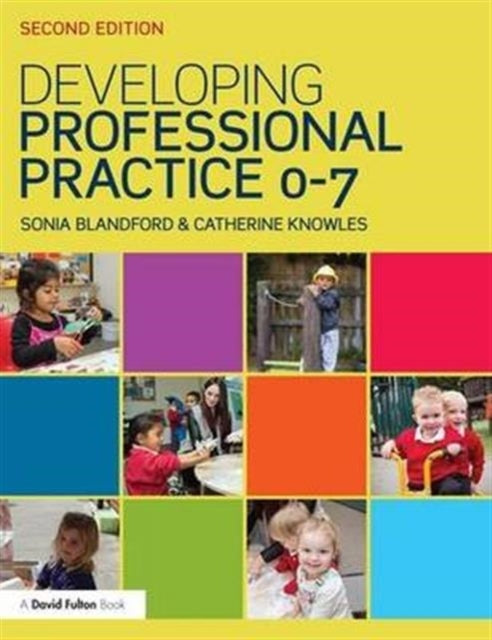 Book cover of: Developing Professional Practice 0-7. By: Sonia Blandford
