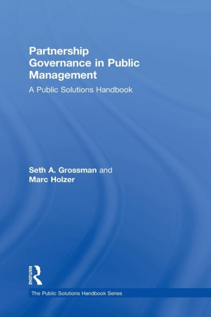 Book cover of: Partnership Governance in Public Management. By: Seth A. Grossman