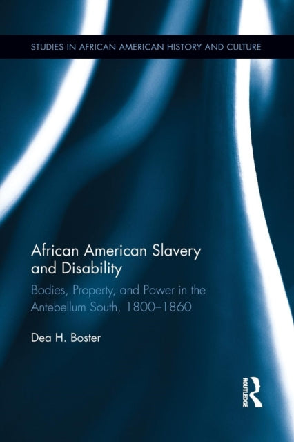 Book cover of: African American Slavery and Disability. By: Dea H. Boster