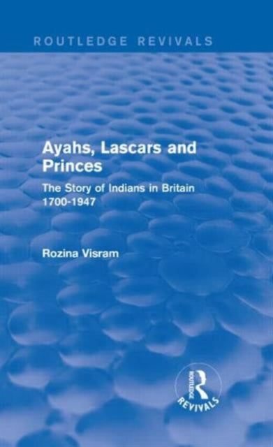 Book cover of: Ayahs, Lascars and Princes. By: Rozina Visram