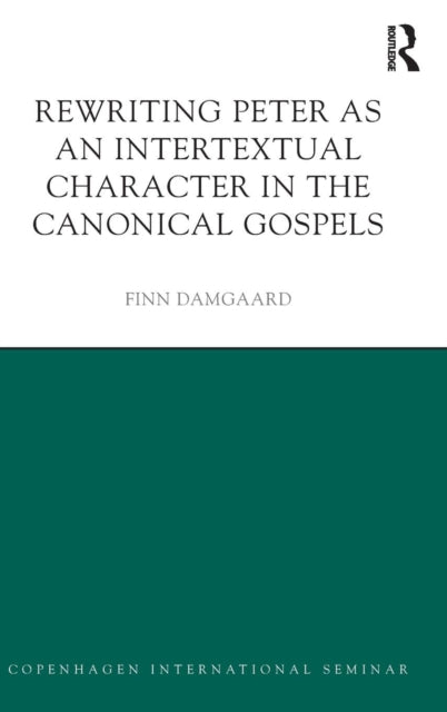 Book cover of: Rewriting Peter as an Intertextual Character in the Canonical Gospels. By: Finn Damgaard