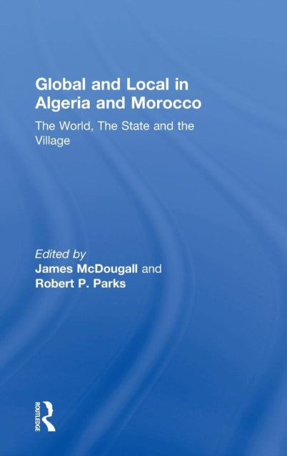 Book cover of: Global and Local in Algeria and Morocco. By: James McDougall