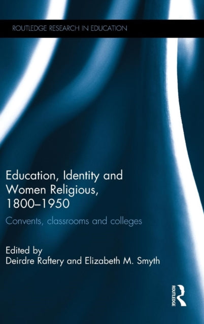 Book cover of: Education, Identity and Women Religious, 1800-1950. By: Dierdre Raftery