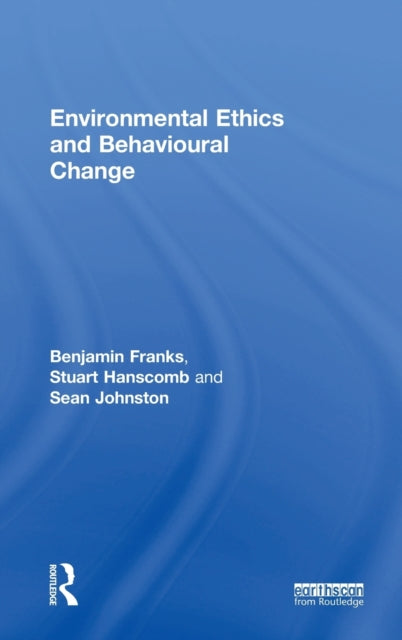 Book cover of: Environmental Ethics and Behavioural Change. By: Benjamin Franks