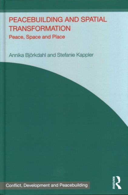 Book cover of: Peacebuilding and Spatial Transformation. By: Stefanie Kappler
