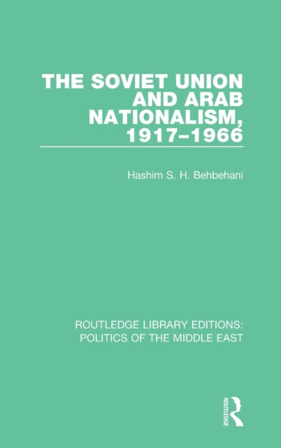 Book cover of: Soviet Union and Arab Nationalism, 1917-1966. By: Hashim S. H. Behbehani